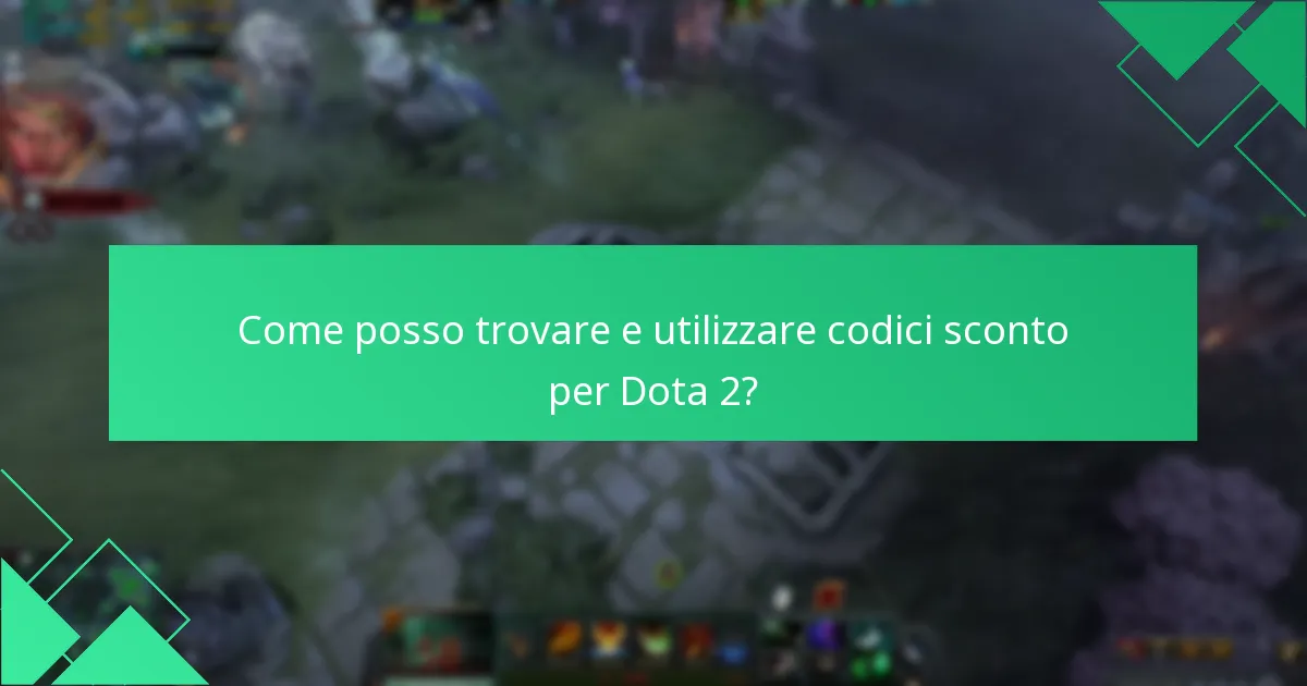 Come posso trovare e utilizzare codici sconto per Dota 2?
