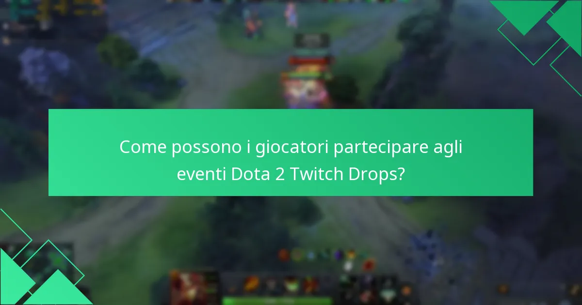 Quando si svolgeranno i prossimi eventi Dota 2 Twitch Drops?