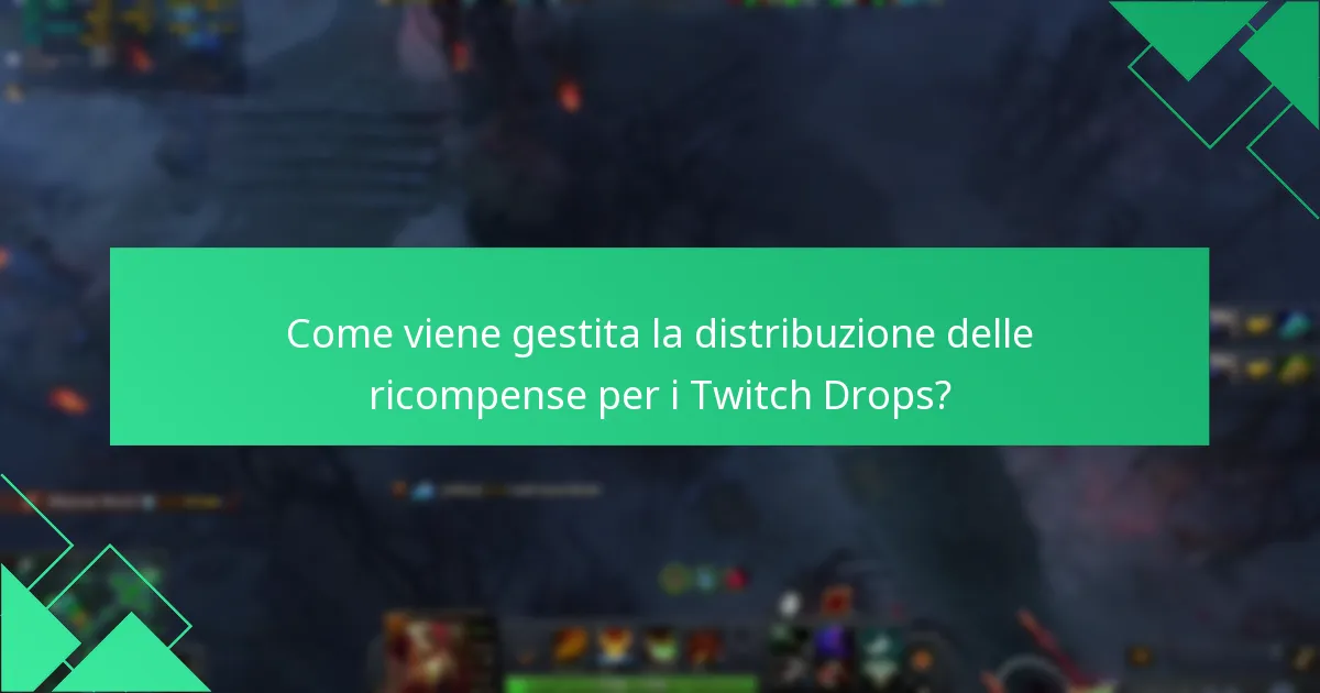 Come viene gestita la distribuzione delle ricompense per i Twitch Drops?