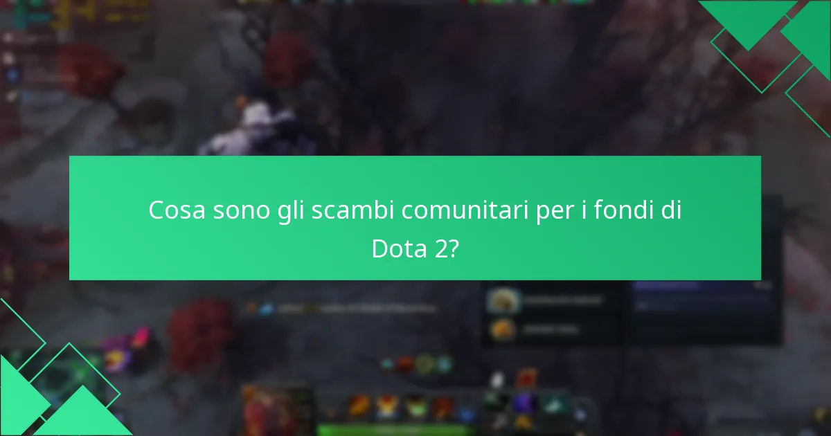 Cosa sono gli scambi comunitari per i fondi di Dota 2?