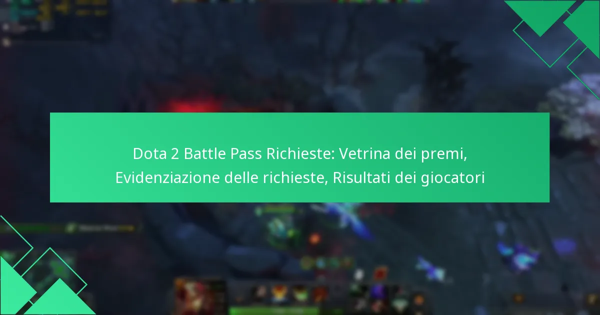 Dota 2 Battle Pass Richieste: Vetrina dei premi, Evidenziazione delle richieste, Risultati dei giocatori