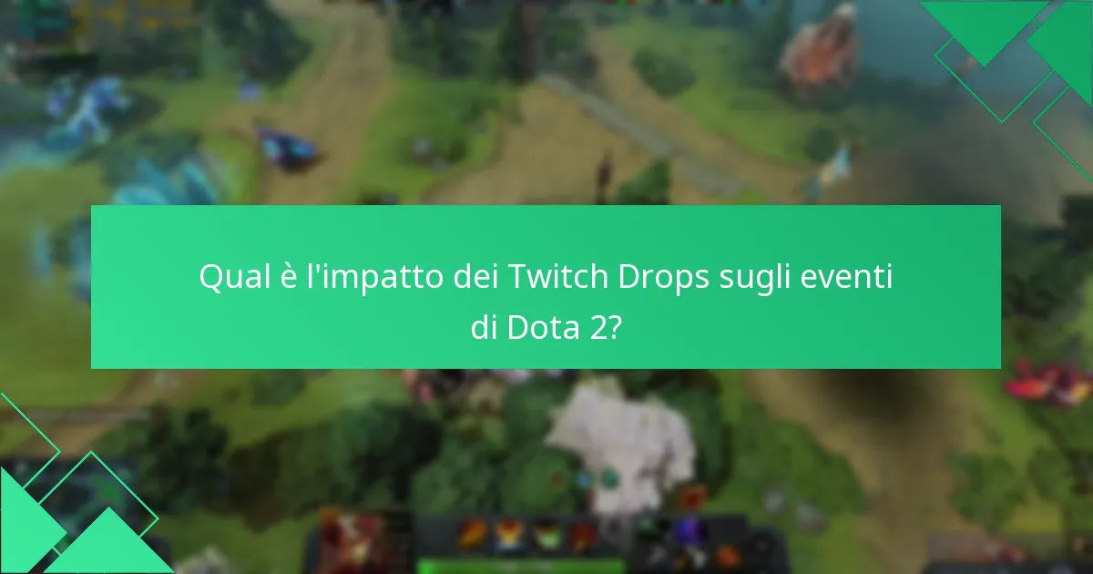 Qual è l’impatto dei Twitch Drops sugli eventi di Dota 2?