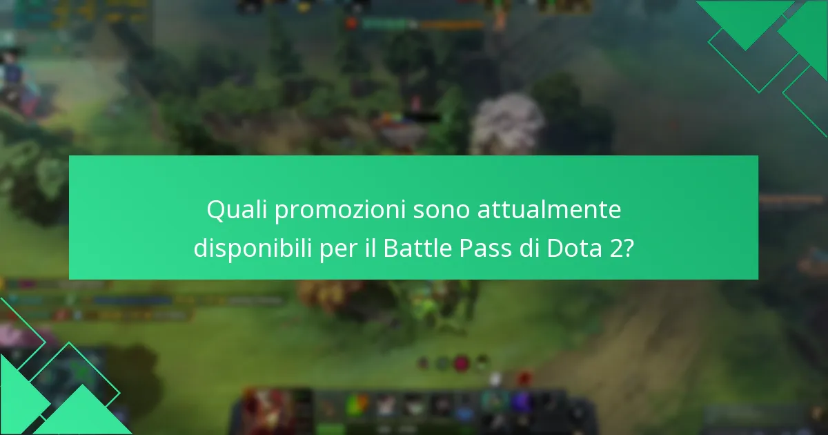 Quali promozioni sono attualmente disponibili per il Battle Pass di Dota 2?