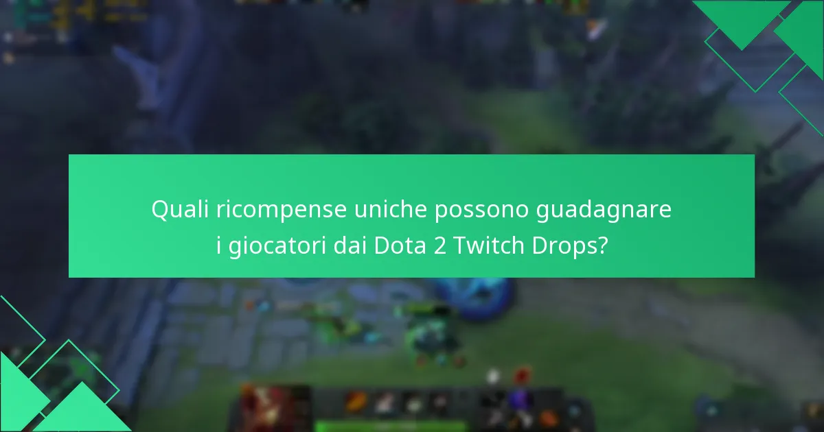 Come possono i giocatori partecipare agli eventi Dota 2 Twitch Drops?