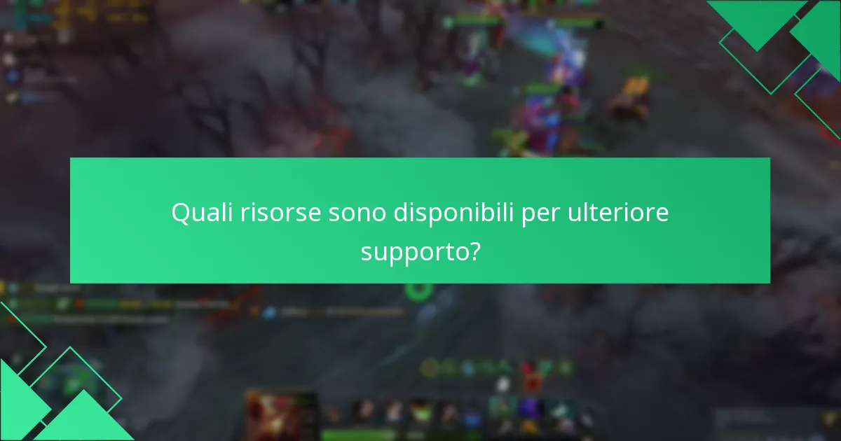 Quali risorse sono disponibili per ulteriore supporto?