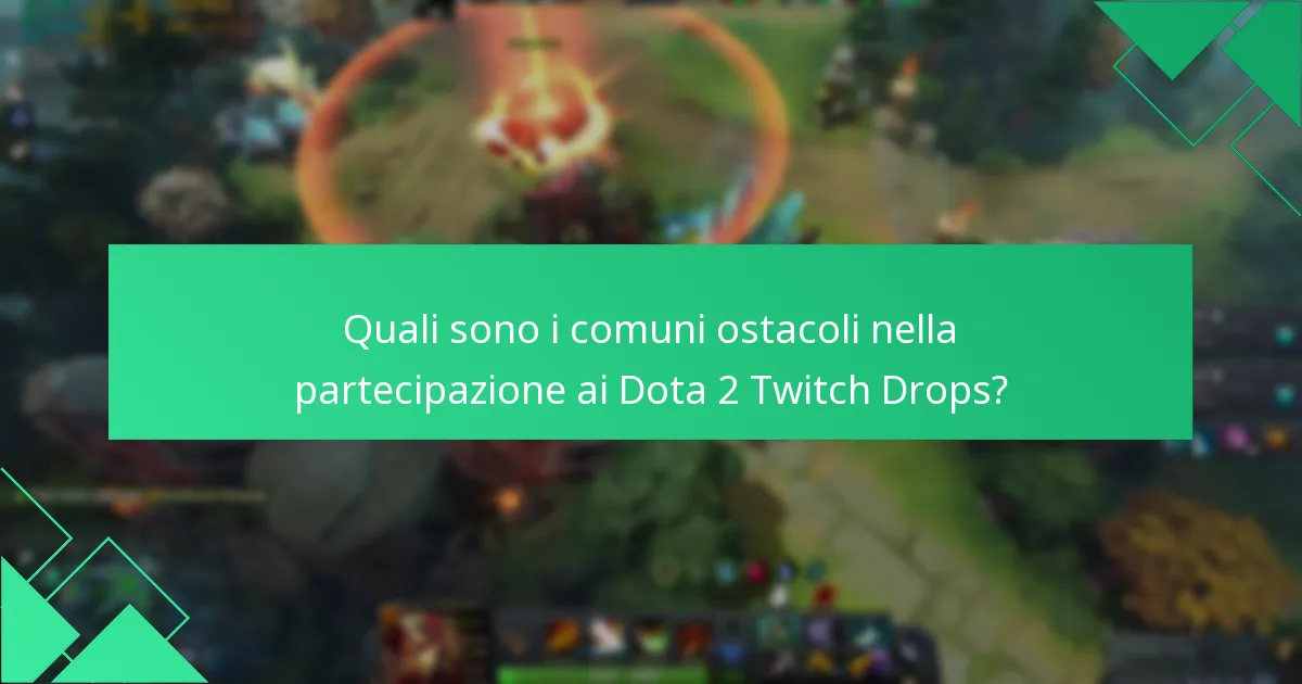 Quali strategie possono aumentare le mie possibilità di guadagnare Twitch Drops?