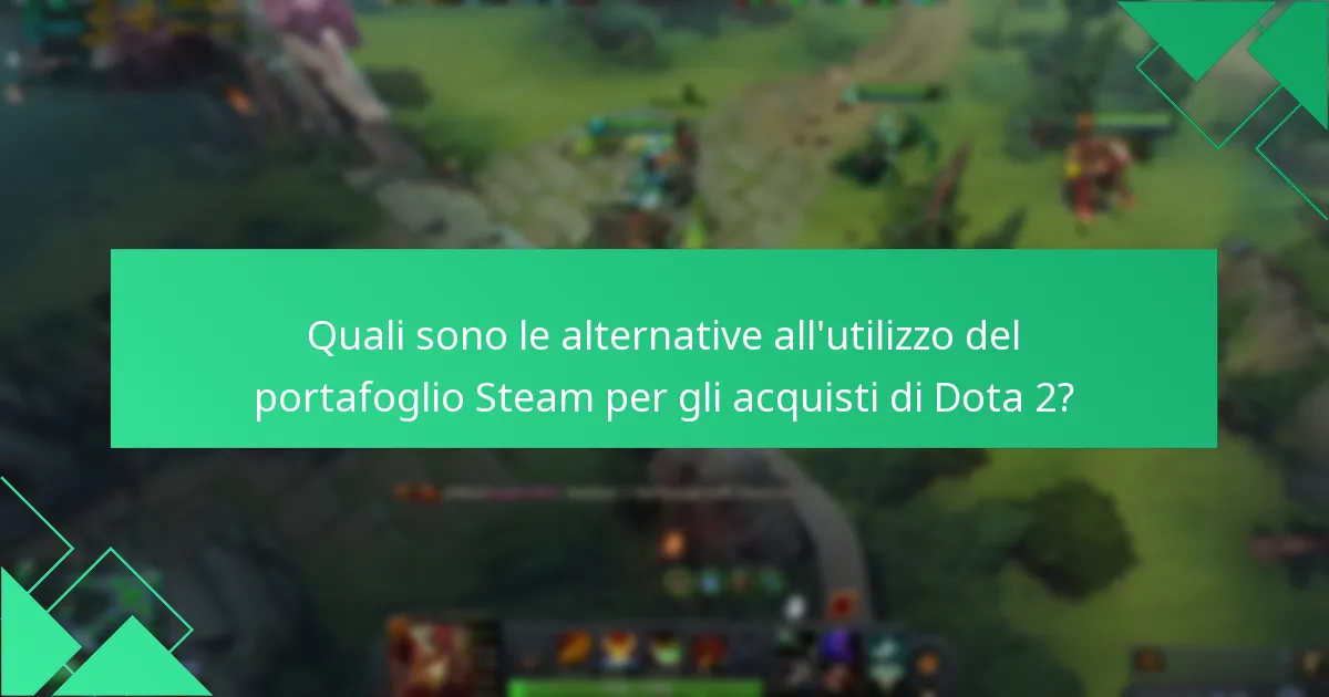Quali strategie massimizzano le riscossioni del portafoglio Steam in Dota 2?